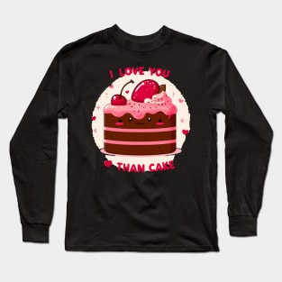 I love you than cake - Cute cake Long Sleeve T-Shirt